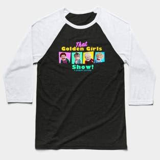 GOLDEN GIRLS SHOW - A PUPPET PARODY SHOW Baseball T-Shirt